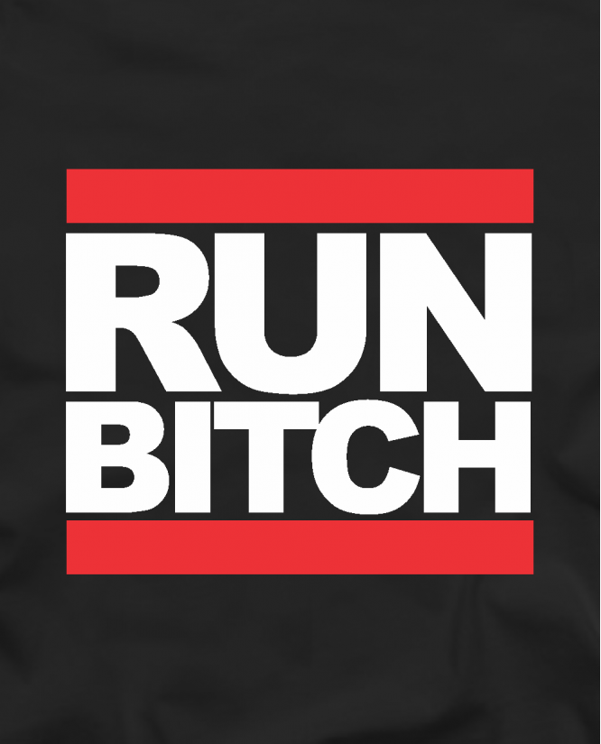 Run bitch